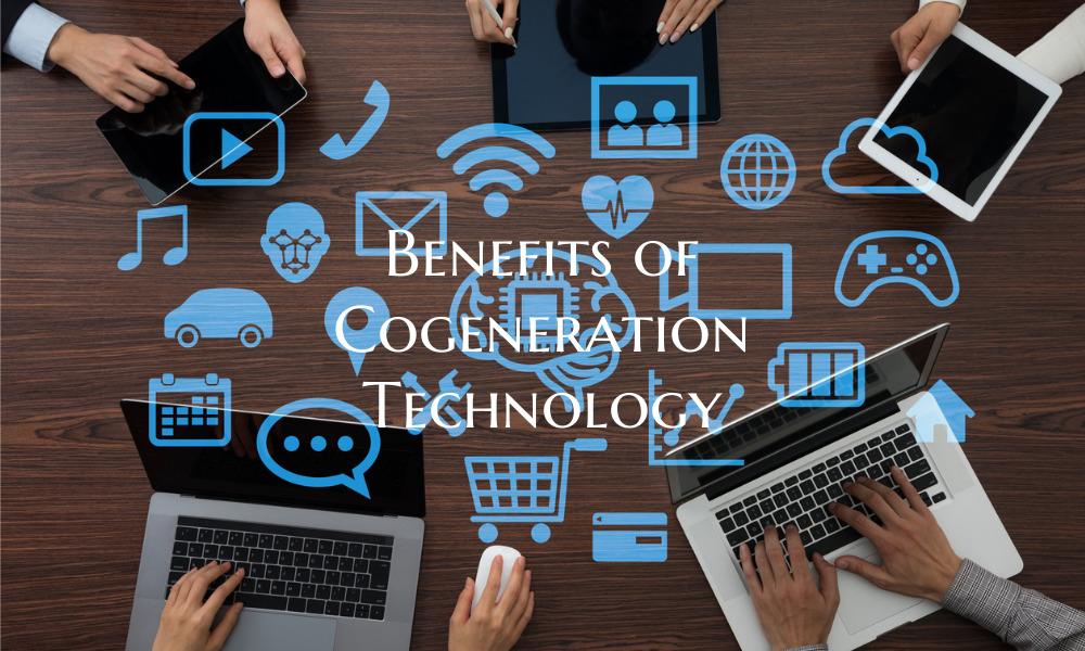 Benefits of Cogeneration Technology