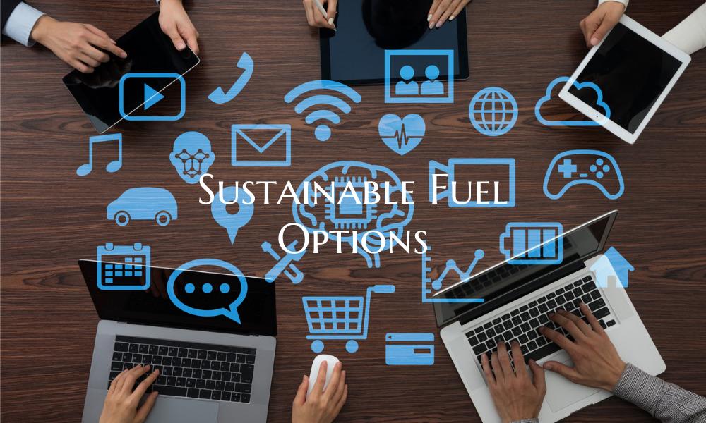 Sustainable Fuel Options
